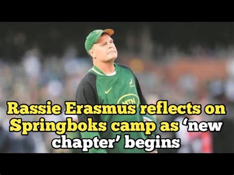 Rassie Erasmus Reflects On Springboks Camp As New Chapter Begins