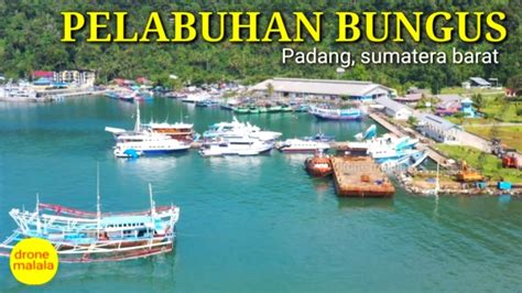 Pelabuhan Bungus Padang Sumatera Barat YouTube