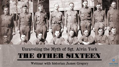 Unraveling The Myth Of Sgt Alvin York The Other Sixteen│webinar With