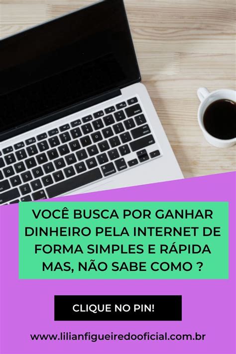 VocÊ Sabe Como Ganhar Dinheiro Pela Internet De Forma Simples E RÁpida