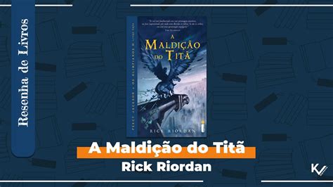 Resenha De Livros A Maldição Do Titã Rick Riordan Percy Jackson E