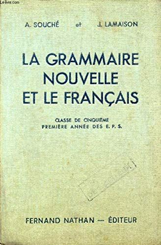 Amazon Fr LA GRAMMAIRE NOUVELLE ET LE FRANCAIS LECONS ET EXERCICES