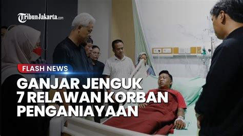 Ganjar Pranowo Jenguk Relawannya Yang Dianiaya Oknum Tni Di Boyolali