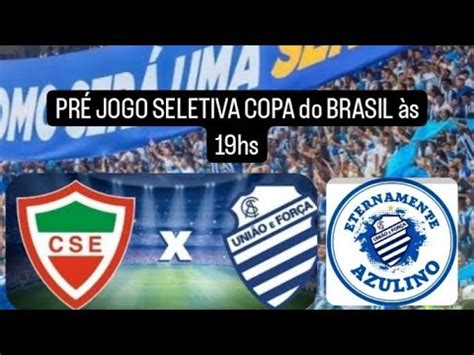 Pr Jogo Cse X Csa Seletiva Da Copa Do Brasil Youtube