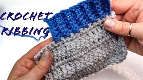 How To Crochet Ribbing And Adding Ribbing To Any Project Fast And Easy