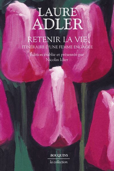 Retenir la vie Itinéraire d une femme engagée broché Laure Adler