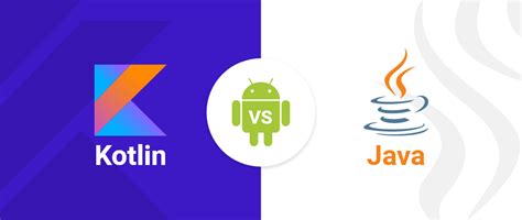 Kotlin Vs Java Comparison Which One Is Better For You In