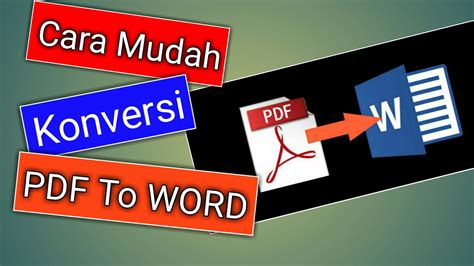 Cara Termudah Ubah File Pdf Menjadi File Word Youtube