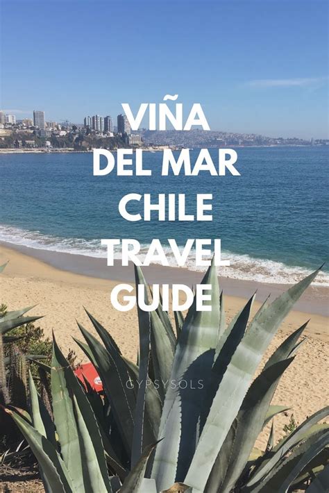 Viña Del Mar Exploring Chiles Seaside City Chile Travel Vina Del