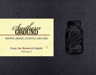 Southern Ground: Recipes, Images, Lifestyle, and More by Zac Brown ...