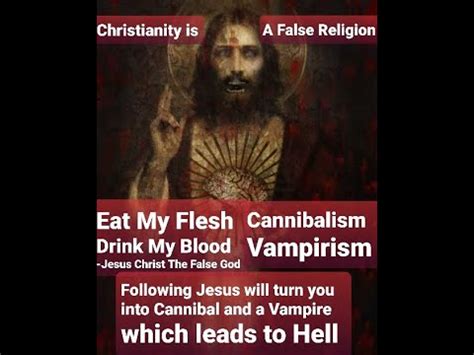 Jesus Leads To Cannibalism Vampirism Christianity False Religion