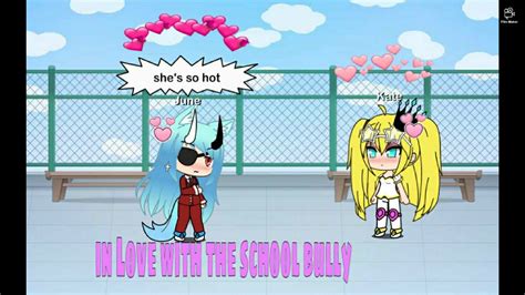 In Love With The School Bully Gacha Life Lesbian Love Story Part 1 Youtube