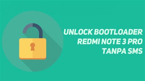 Cara Mudah Unlock Bootloader Redmi Note Pro Tanpa Sms Andrean Mjm