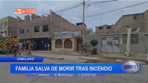 Chiclayo Familia Salva De Morir Tras Incendio SOLTV PERU