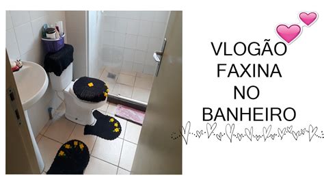 DIA DE FAXINA VLOGÃO FAXINA NO BANHEIRO YouTube