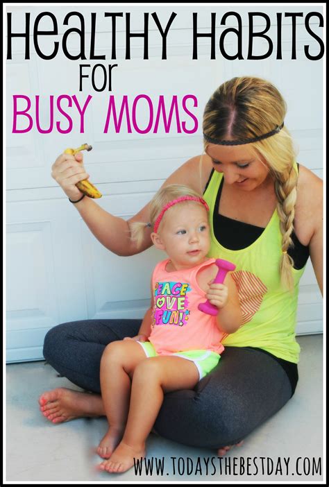 Healthy Habits For BUSY Moms Today S The Best Day