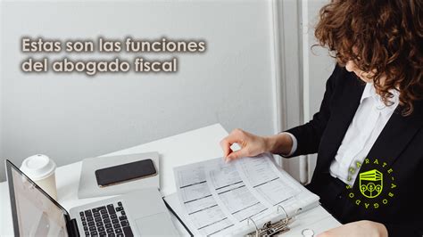 Estas Son Las Funciones Del Abogado Fiscal Z Rate Abogados