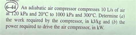 Solved An Adiabatic Air Compressor Compresses 10Us Of Air Chegg