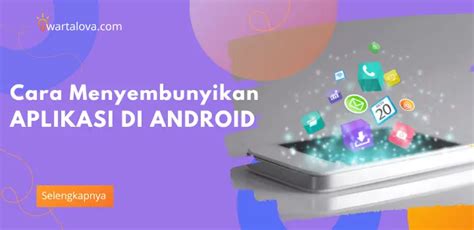 Cara Menyembunyikan Aplikasi Di Android Aman