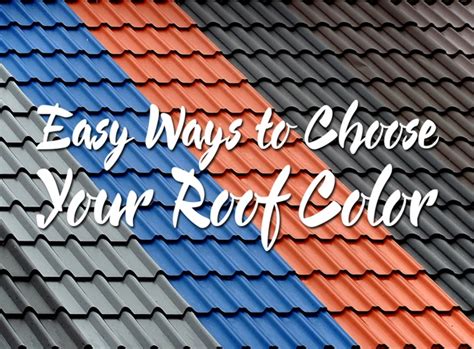 4 Easy Ways To Choose Your Roof Color