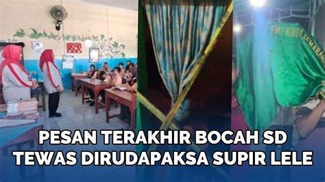 Pilu Pesan Terakhir Bocah Sd Yang Tewas Tak Wajar Kelukan Sakit Ke