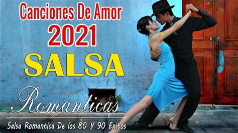 Grandes Exitos Salsa Romantica 2021 Grandes Canciones De La Mejor Salsa Romantica Salsa Mix 2021