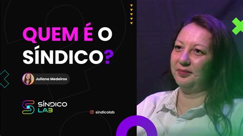 Quem é o síndico Juliana Medeiros Síndico Lab a maior comunidade