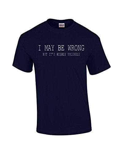 Mens Funny Sayings T Shirts I May Be Wrong T Shirt Ebay