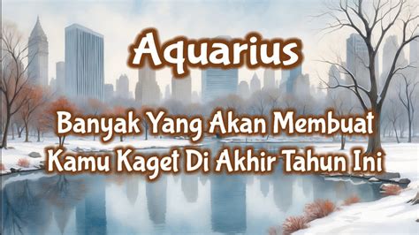 AquariusBanyak Yang Akan Membuat Kamu Kaget Di Akhir Tahun Ini