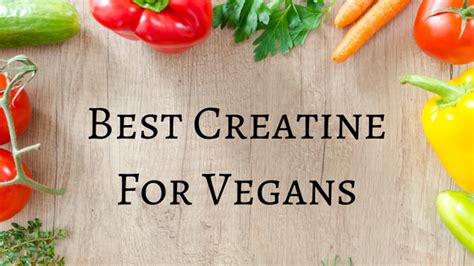 What are best creatine supplements for vegans? - Trusty Spotter