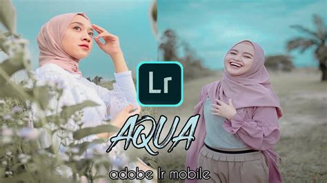 Tutorial Edit Foto Ala Selebgram Aqua Di Aplikasi Lightroom Youtube