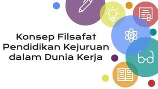 Filsafat Pendidikan Kejuruan Dalam Dunia Kerja Pptx