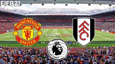 Fifa 21 Manchester United Vs Fulham English Premier League Full Gameplay Youtube