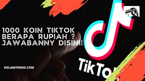 1000 Koin Tiktok Berapa Rupiah Simak Ulasannya Disini