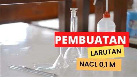 Prosedur Pembuatan Larutan NaCl 0 1M KIMIA YouTube