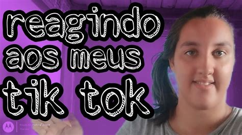 Reagindo Aos Meus Tik Toks Youtube