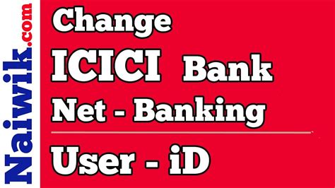 How To Change Icici Bank Net Banking Default User Id To Custom Name