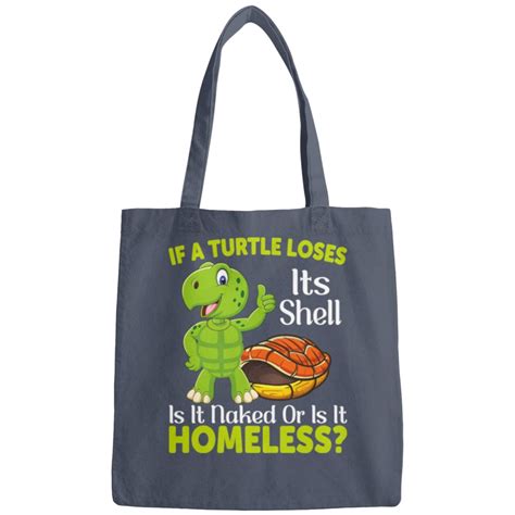 Turtle Lover If A Turtle Loses Its Shell Is It Naked Or Homeless Turtle Bags Sold By