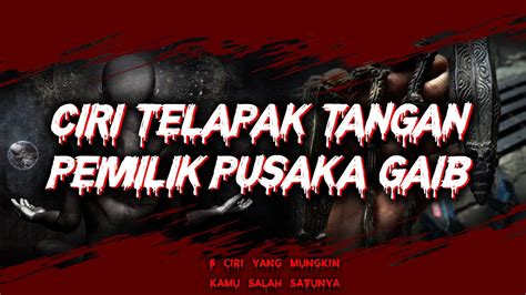 Ciri Telapak Tangan Memiliki Pussaka Gaib Youtube