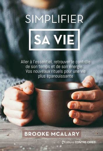 Simplifier Sa Vie Aller L Essentiel Retrouver Le Contr Le De Son