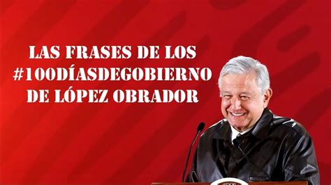 Las Frases De Amlo En Sus Primeros D As De Gobierno Youtube