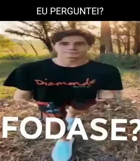 Eu Perguntei Fodase Ifunny