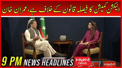 HUM News 9 PM Headlines 22 Oct 2022 Imran Khan Certified Chor Hin