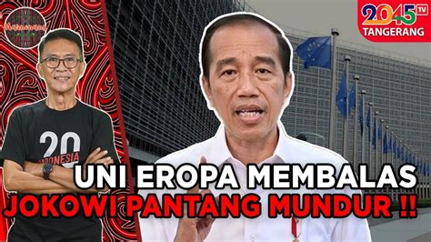 Andy P Tambunan UNI EROPA MEMBOIKOT INDONESIA JOKOWI PANTANG MUNDUR