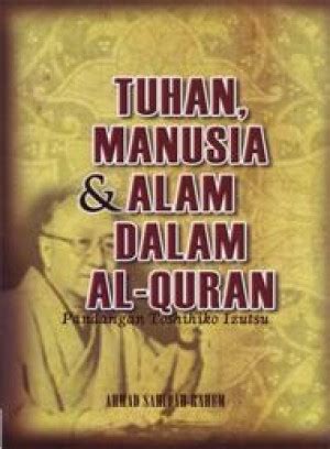 Tuhan Manusia Alam Dalam Al Quran Pandangan Toshihiko Izutsu