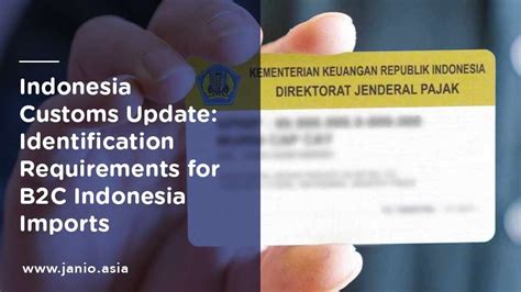 Indonesia Customs Update Identification Requirements For B2C Indonesia