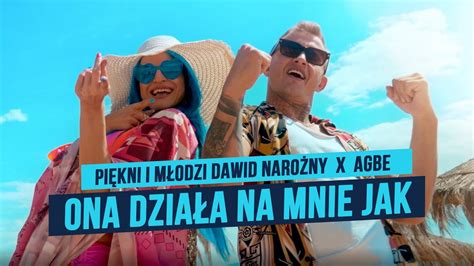 DAWID NAROŻNY Ona działa na mnie jak Piękni i Młodzi feat AGBE