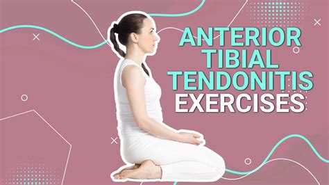 7 Easy Anterior Tibial Tendonitis Exercises To Prevent Pain