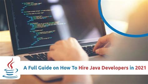 A Full Guide On How To Hire Java Developers In 2022