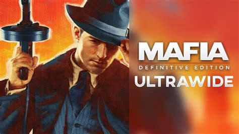 Mafia Definitive Edition 32 9 Showcase Ultrawide YouTube